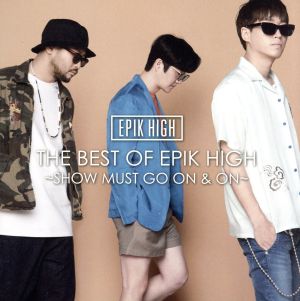 THE BEST OF EPIK HIGH ～SHOW MUST GO ON & ON～(DVD付)