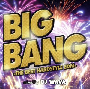 BIG BANG -BEST HARDSTYLE EDM mixed by DJ WAVA