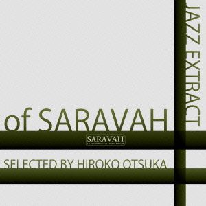 JAZZ EXTRACT OF SARAVAH～SELECTED BY HIROKO OTSUKA