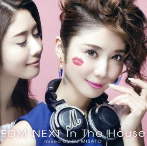 EDM NEXT in the house mixed by DJ MISATO