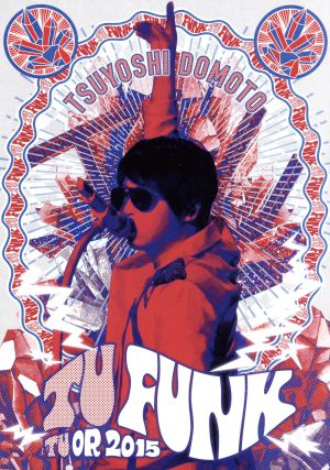 TSUYOSHI DOMOTO TU FUNK TUOR 2015(初回版)(Blu-ray Disc)