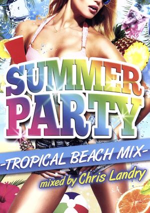 SUMMER PARTY-TROPICAL BEACH MIX- mixed by Chris Landry