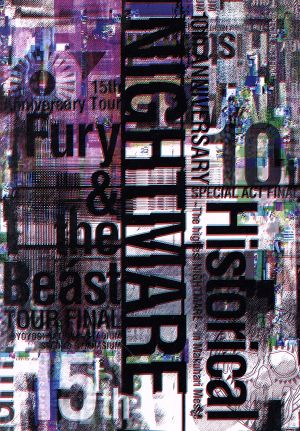 NIGHTMARE 10th ANNIVERSARY SPECIAL ACT FINAL Historical～The highest NIGHTMARE～ in Makuhari Messe & NIGHTMARE 15th Anniversary Tour Fury & the Beast TOUR FINAL @ YOYOGI NATIONAL STADIUM SECOND GYMNASIU