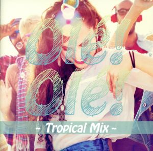 Ole！Ole！ ～Tropical Mix～