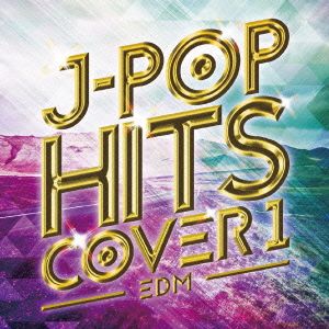 EDM J-POP HITS COVER 1