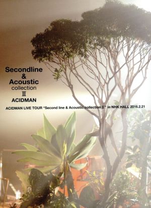 ACIDMAN LIVE TOUR“Second line&Acoustic collection Ⅱ