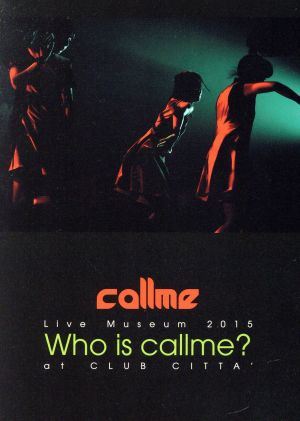 callme Live Museum 2015 Who is callme？ at CLUB CITTA