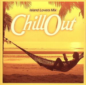 CHILLOUT ～Island Lovers Mix～