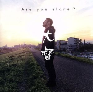 Are you alone？