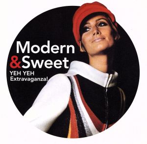 MODERN&SWEET-YEH YEH Extravaganza！