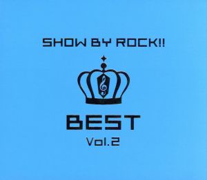 SHOW BY ROCK!!BEST Vol.2(DVD付)