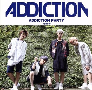 ADDICTION PARTY(TYPE-C)