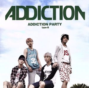 ADDICTION PARTY(TYPE-B)