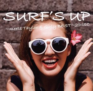 SURF'S UP～TAYLOR&Girly～BEST MIX～2DISC