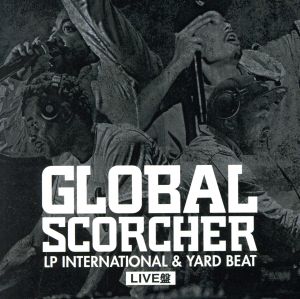GLOBAL SCORCHER～LP INTERNATIONAL & YARD BEAT LIVE盤～ Mastered by Yard Beat