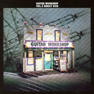GUITAR WORK SHOP Vol.3(完全生産限定盤)(UHQCD)