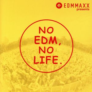 EDM MAXX presents:NO EDM, NO LIFE.(タワーレコード限定)