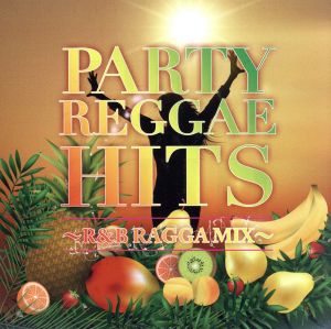 PARTY REGGAE HITS～R&B RAGGA MIX～