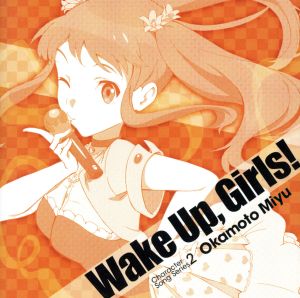 Wake Up,Girls！ Character song series2 岡本未夕