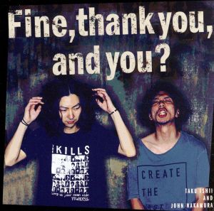 Fine、thank you、and you？