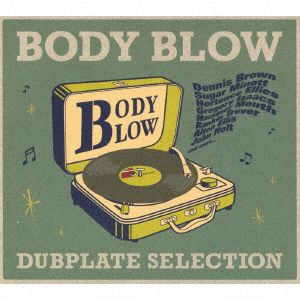 BODY BLOW -DUBPLATE SELECTION-