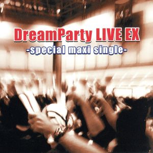DreamParty LIVE EX-special maxi single- 