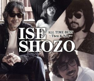 ISE SHOZO ALL TIME BEST～Then & Now～