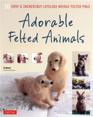 英文 Adorable Felted Animals30 EASY & INCREDIBLY LIFELIKE NEEDLE FELTED PALSGakken Handmade Series