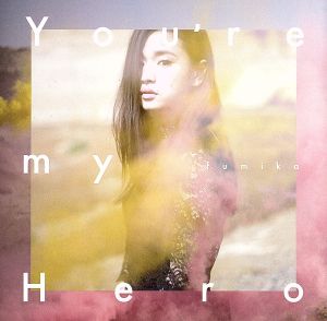 You're my Hero / FIGHTER(初回生産限定盤)