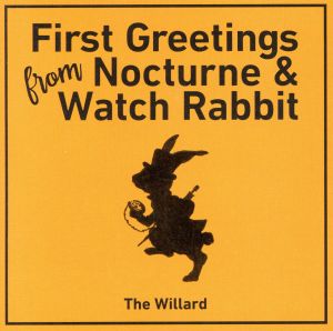 FIRST GREETINGS FROM NOCTURNE & WATCH RABBIT