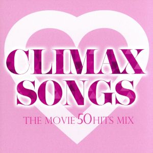 CLIMAX SONGS -THE MOVIE 50 HITS MIX-