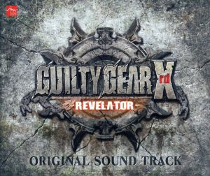 GUILTY GEAR Xrd -REVELATOR- ORIGINAL SOUNDTRACK