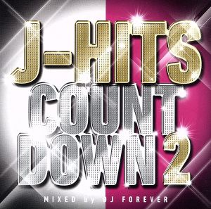 J-HITS COUNTDOWN 2 Mixed by DJ Forever