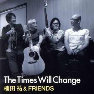 The Times Will Change-時代は変えられる-