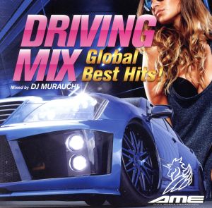 DRIVING MIX ～Global Best Hits！～Mixed by DJ MURAUCHI