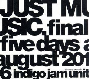 JUST MUSIC.Final Five Days August 2016