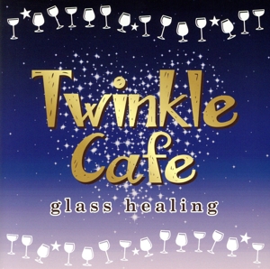 Twinkle Cafe -glass healing-