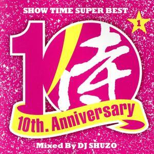 SHOW TIME SUPER BEST～SAMURAI MUSIC 10th. Anniversary Part1～Mixed By DJ SHUZO