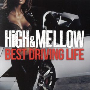 HIGH&MELLOW-BEST DRIVING LIFE-