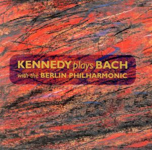 【輸入盤】KENNEDY plays BACH with the BERLIN PHILHARMONIC