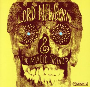 【輸入盤】LORD NEWBORN & THE MAGIC SKULLS