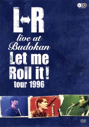 L⇔R live at Budokan “Let Me Roll It！ tour 1996