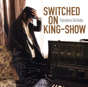 SWITCHED ON KING-SHOW