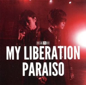 MY LIBERATION/PARAISO(ナノver.)