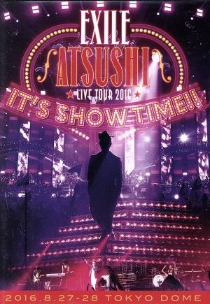 EXILE ATSUSHI LIVE TOUR 2016 “IT'S SHOW TIME!!
