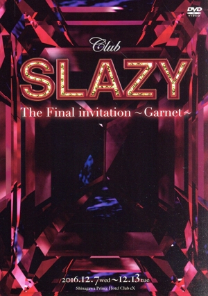 Club SLAZY The Final invitation～Garnet～