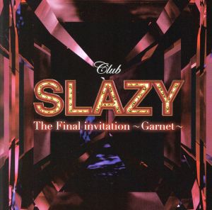 Club SLAZY The Final invitation～Garnet～