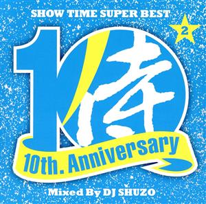 SHOW TIME SUPER BEST～SAMURAI MUSIC 10th. Anniversary Part2～ Mixed By DJ SHUZO