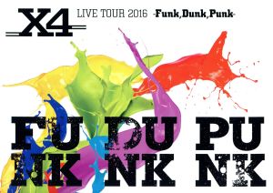 X4 LIVE TOUR 2016 -Funk,Dunk,Punk-(Blu-ray Disc)