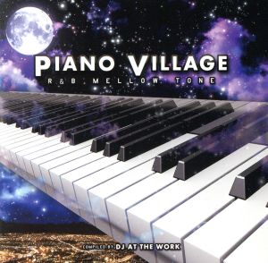 PIANO VILLAGE -R&B MELLOW TONE- compiled by DJ AT THE WORK